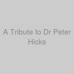 A Tribute to Dr Peter Hicks